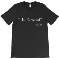 That's What She Said T-shirt | Artistshot