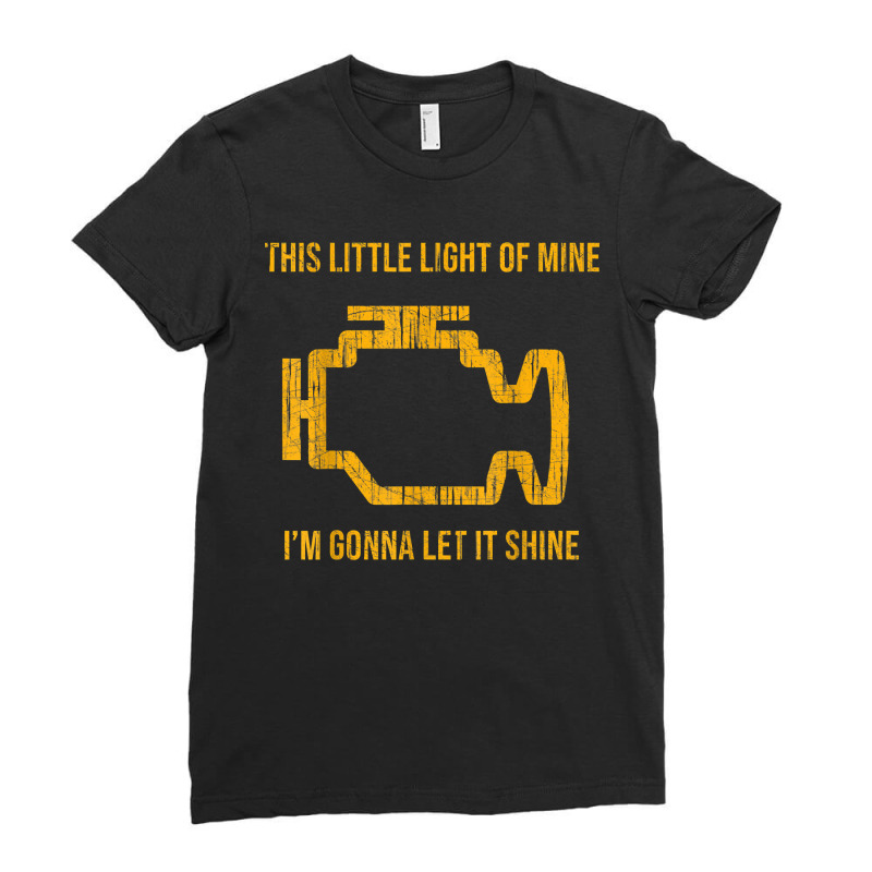 This Little Light Of Mine Tshirt Check Engine Light Ladies Fitted T-Shirt by OliviaStoica | Artistshot