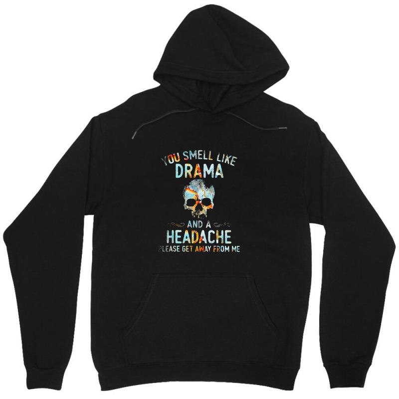 You Smell Like Drama And A Headache Unisex Hoodie by theweirdgotchiclub | Artistshot