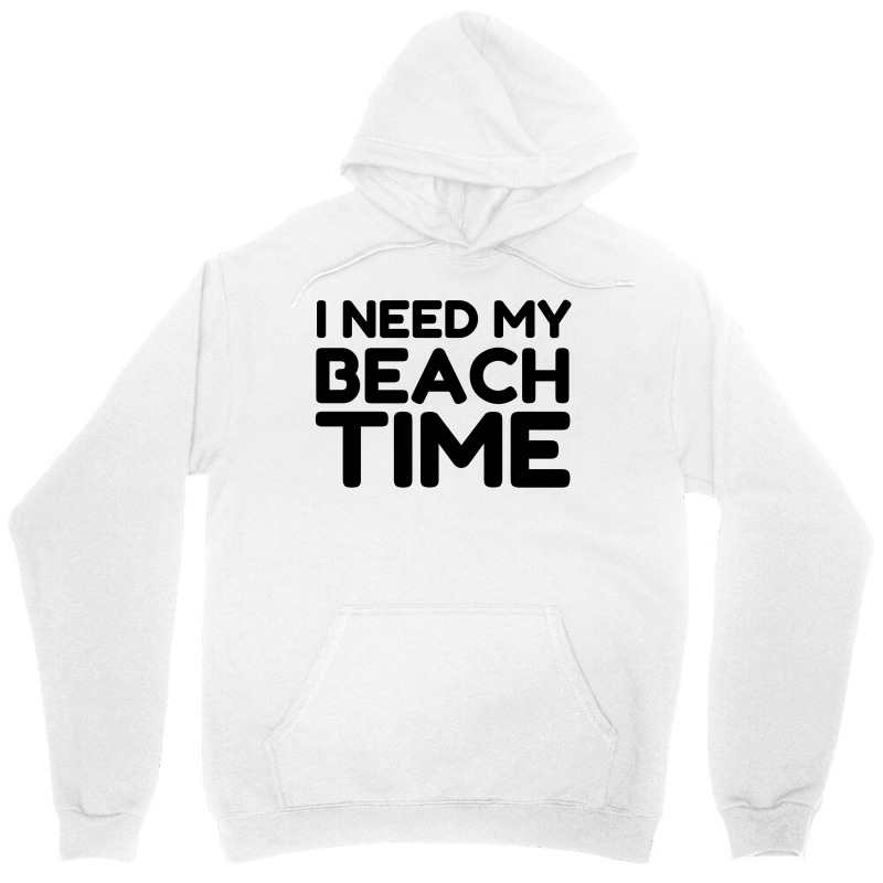 I Need My Beach Time Unisex Hoodie by Perfect Designers | Artistshot