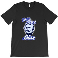 Youre My Boy Blue T-shirt | Artistshot