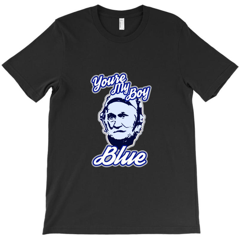 Youre My Boy Blue T-Shirt by theweirdgotchiclub | Artistshot