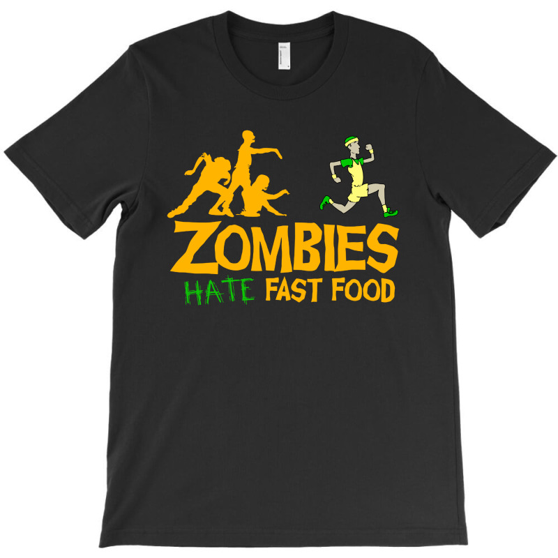 Zombies Hate Fast Food T-shirt | Artistshot