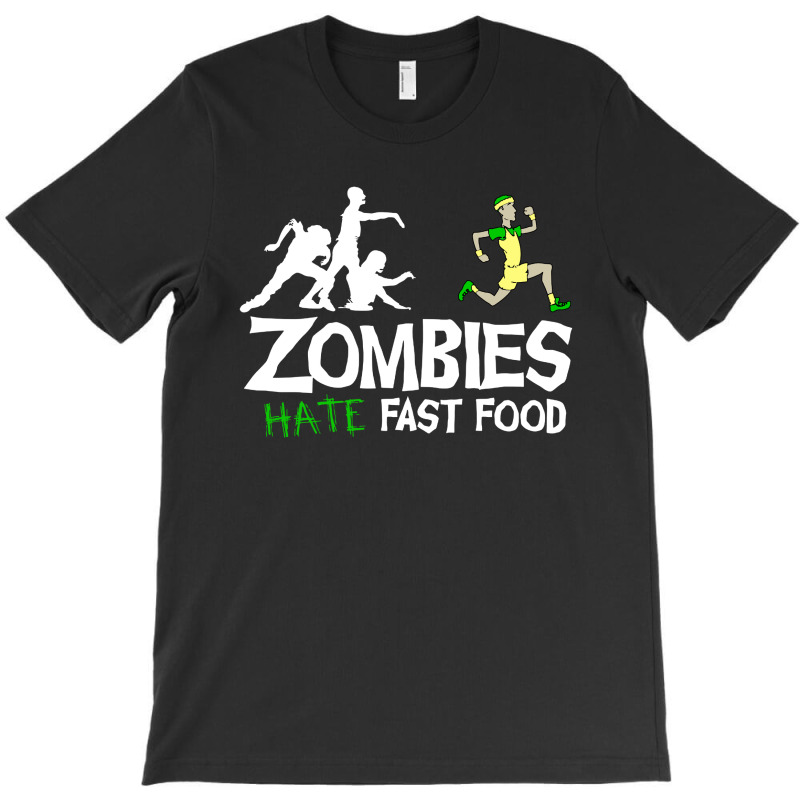 Zombies Hate Fast Food T-shirt | Artistshot