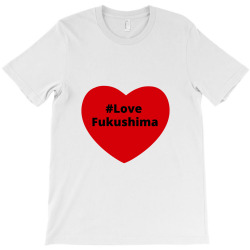 love fukushima, hashtag heart, love fukushima 2 T-Shirt | Artistshot