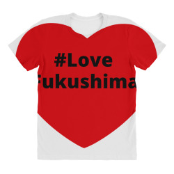 love fukushima, hashtag heart, love fukushima 2 All Over Women's T-shirt | Artistshot