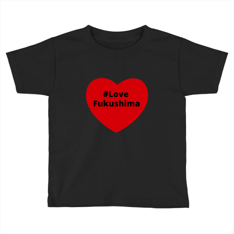 Love Fukushima, Hashtag Heart, Love Fukushima 2 Toddler T-shirt | Artistshot