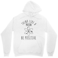 Think Like A Proton Unisex Hoodie | Artistshot