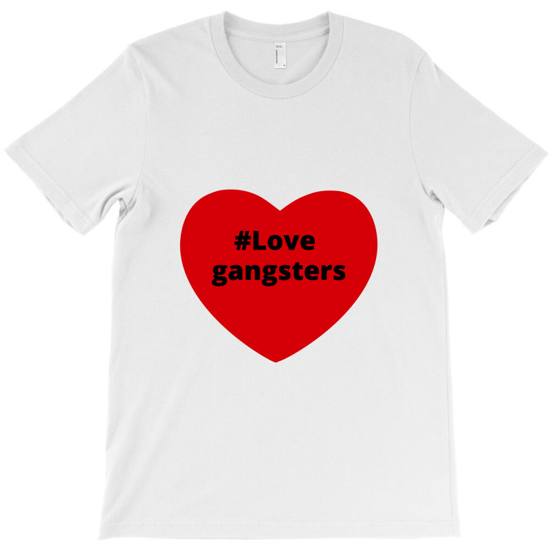 Love Gangsters, Hashtag Heart, Gangsters 2 T-shirt | Artistshot