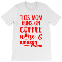 This Mom Runs On Coffee T-shirt | Artistshot