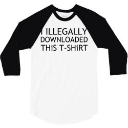 illegally downloaded 3/4 Sleeve Shirt | Artistshot
