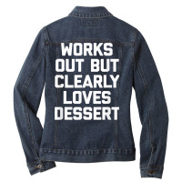 Works Out But Clearly Loves Dessert Shirt Funny Workout Gym T Shirt Ladies Denim Jacket | Artistshot