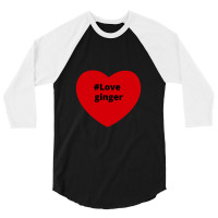 Love Ginger, Hashtag Heart, Ginger 2 3/4 Sleeve Shirt | Artistshot