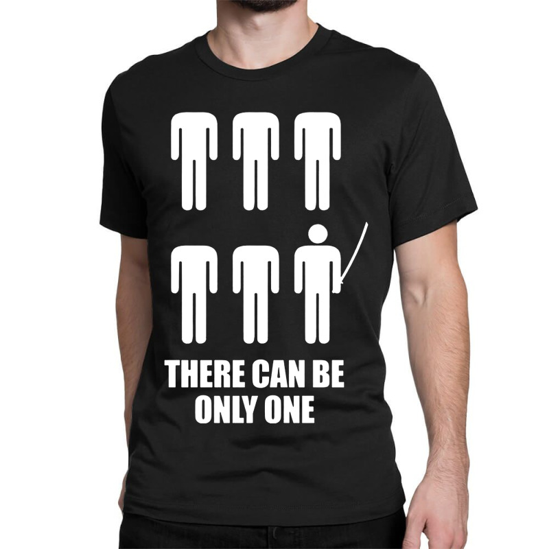 There Can Be Only One Classic T-shirt | Artistshot