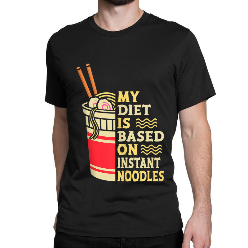 My Diet Is Instant Noodles Ramen Lover Japan Japanese Food Classic T-shirt by Valentino-Holt | Artistshot