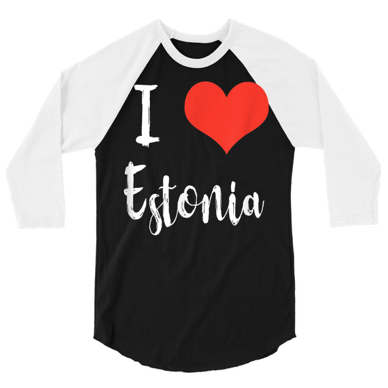 I Love Estonia T Shirt 3/4 Sleeve Shirt | Artistshot