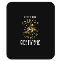 Bmx Is My Therapy Mousepad | Artistshot