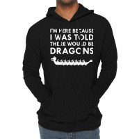 I Was Told There Would Be Dragons Chinese Boat Race T Shirt Lightweight Hoodie | Artistshot