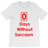 Zero 0 Days Without Sarcasm Funny T-shirt | Artistshot