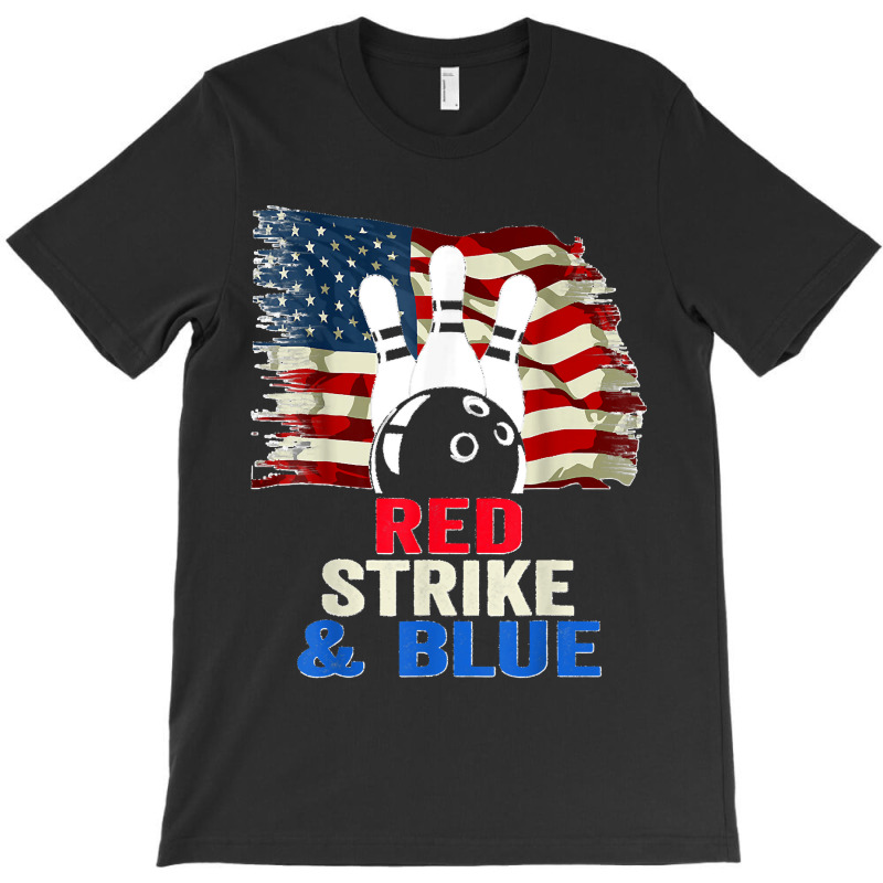 Patriotic Bowling 4th Of July Red Strike & Blue Usa Flag T-Shirt by STACYSCHUDEL | Artistshot