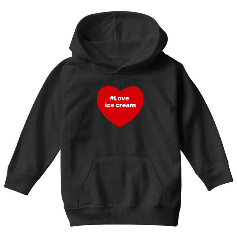 Love Ice Cream, Hashtag Heart, Ice Cream Youth Hoodie by chillinxs | Artistshot