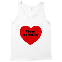 Love Ice Fishing, Hashtag Heart, Love Ice Fishing 2 Tank Top | Artistshot