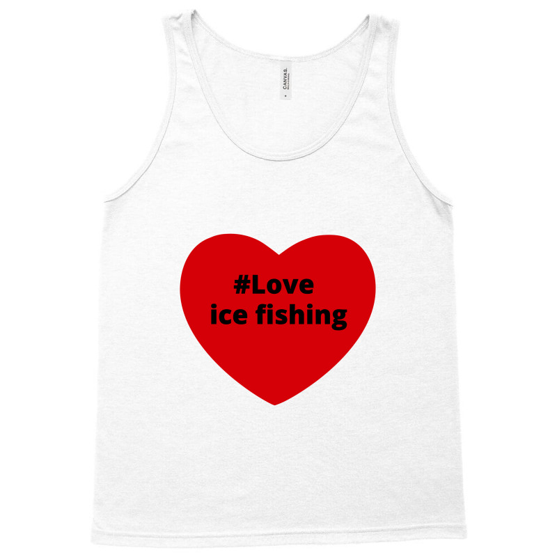 Love Ice Fishing, Hashtag Heart, Love Ice Fishing 2 Tank Top by chillinxs | Artistshot