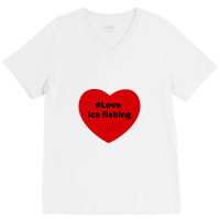 Love Ice Fishing, Hashtag Heart, Love Ice Fishing 2 V-neck Tee | Artistshot