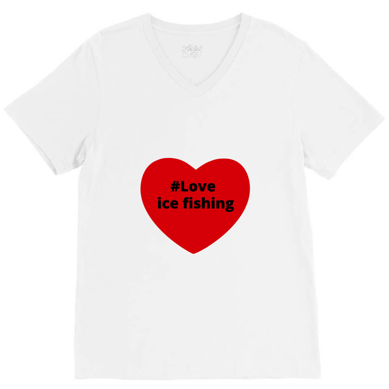 Love Ice Fishing, Hashtag Heart, Love Ice Fishing 2 V-Neck Tee by chillinxs | Artistshot