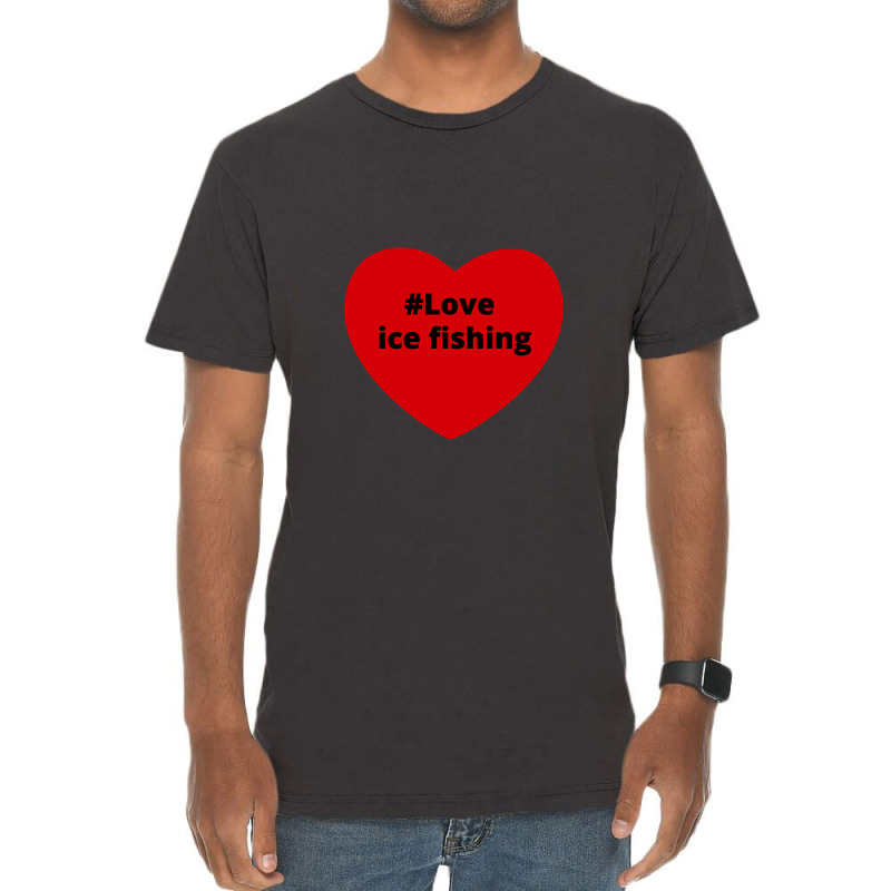 Love Ice Fishing, Hashtag Heart, Love Ice Fishing 2 Vintage T-Shirt by chillinxs | Artistshot