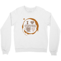 I Love Coffee   Coffee Crewneck Sweatshirt | Artistshot