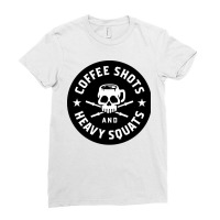 Coffee Shots And Heavy Squats Ladies Fitted T-shirt | Artistshot