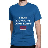 I Was Bigfoot's Love Slave   Weekly World News Classic T-shirt | Artistshot