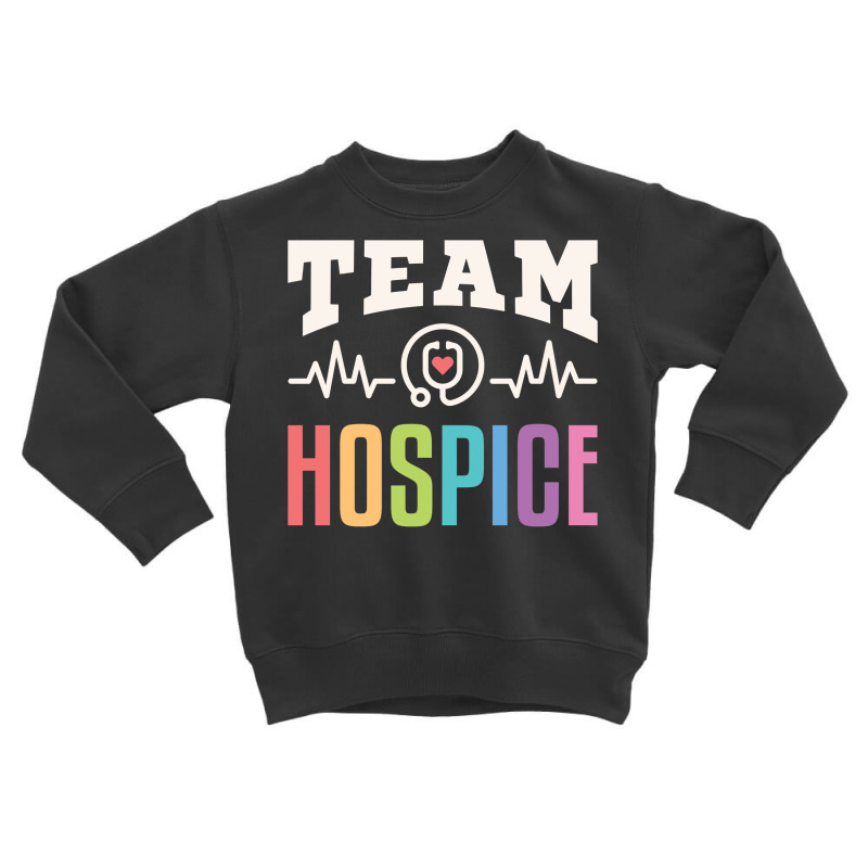 Team Hospice Nurse Aide Doctor End Of Life Palliative Care Sweatshirt Toddler Sweatshirt | Artistshot