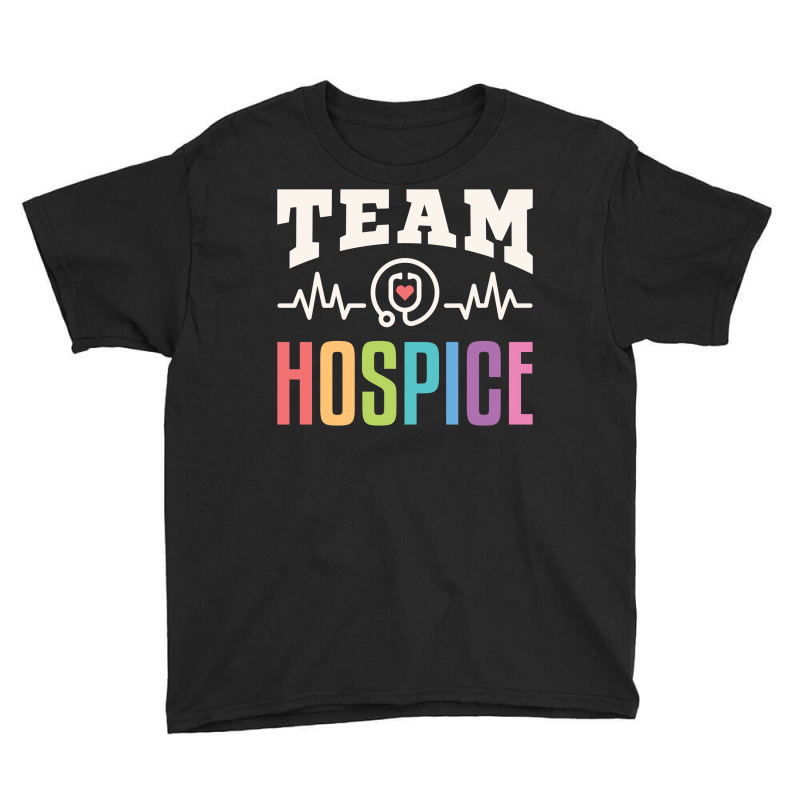 Team Hospice Nurse Aide Doctor End Of Life Palliative Care Sweatshirt Youth Tee | Artistshot