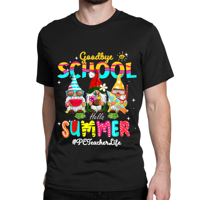 Pe Teacher Gnome Goodbye School Hello Summer Classic T-shirt | Artistshot