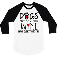 Dogs And Wine Make Everything Fine Shirt Dog Lover Gift T Shirt 3/4 Sleeve Shirt | Artistshot