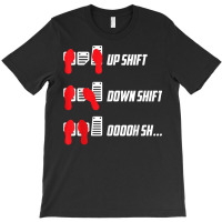 Up Shift Down Shift Oooh Sh... Manual Transmission Car Humor T Shirt T-shirt | Artistshot