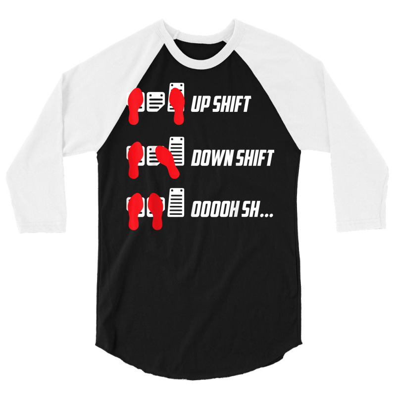 Up Shift Down Shift Oooh Sh... Manual Transmission Car Humor T Shirt 3/4 Sleeve Shirt | Artistshot