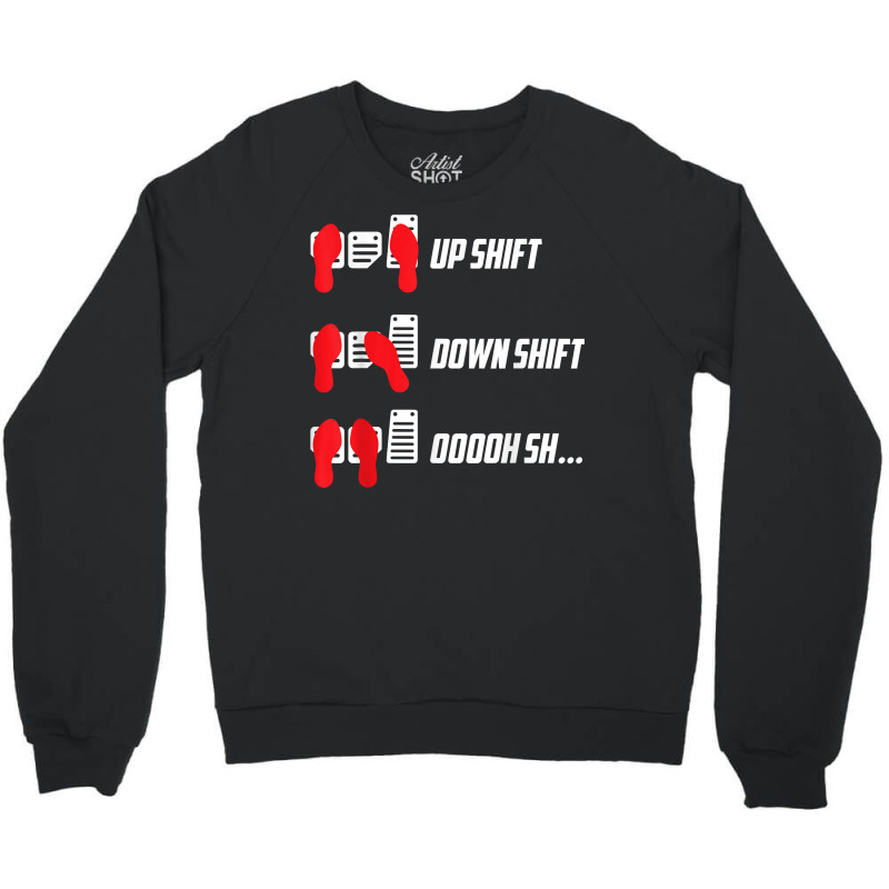 Up Shift Down Shift Oooh Sh... Manual Transmission Car Humor T Shirt Crewneck Sweatshirt | Artistshot