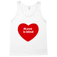 Love Is Blind, Hashtag Heart, Love Is Blind Tank Top | Artistshot