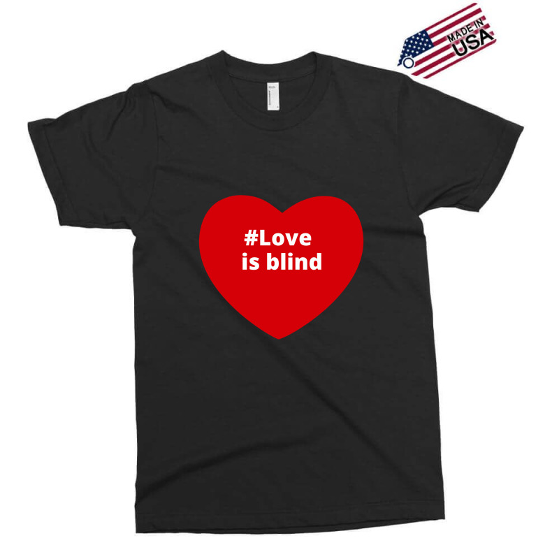 Love Is Blind, Hashtag Heart, Love Is Blind Exclusive T-shirt by chillinxs | Artistshot