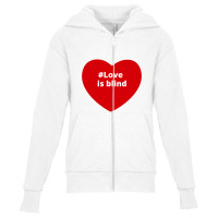 Love Is Blind, Hashtag Heart, Love Is Blind Youth Zipper Hoodie | Artistshot