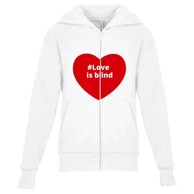 Love Is Blind, Hashtag Heart, Love Is Blind Youth Zipper Hoodie by chillinxs | Artistshot