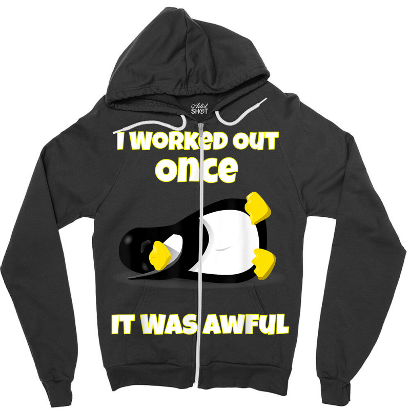 I Worked Out Once It Was Awful Penguin T Shirt Zipper Hoodie by cm-arts | Artistshot