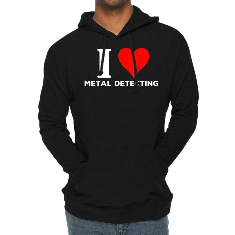 I Love Metal Detecting Shirt Find Objects Buried Undergroun Lightweight Hoodie | Artistshot