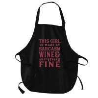 This Girl Is Made Of Sarcasm Wine And Everything Fine Medium-length Apron | Artistshot