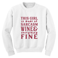 This Girl Is Made Of Sarcasm Wine And Everything Fine Youth Sweatshirt | Artistshot