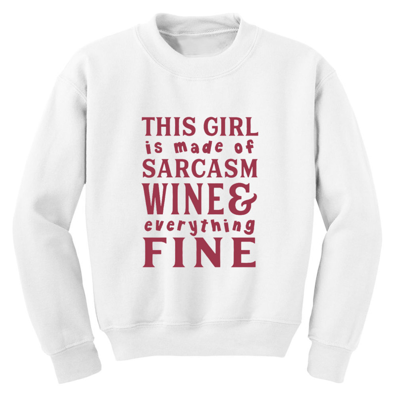 This Girl Is Made Of Sarcasm Wine And Everything Fine Youth Sweatshirt | Artistshot