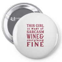 This Girl Is Made Of Sarcasm Wine And Everything Fine Pin-back Button | Artistshot